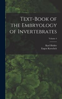 Produktbild: Text-Book of the Embryology of Invertebrates; Volume 4