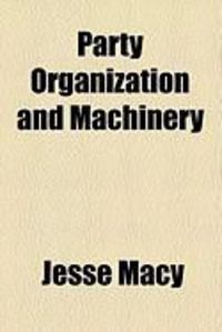 Produktbild: Party Organization and Machinery
