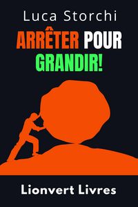 Produktbild: Arr&ecirc;ter Pour Grandir! - Comprendre La Diff&eacute;rence Entre L'abandon Et L'&eacute;chec (Collection Vie &Eacute;quilibr&eacute;e, #49)
