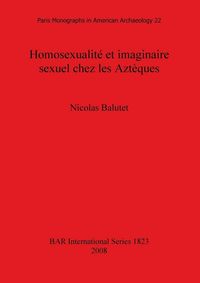 Produktbild: Homosexualit&eacute; et imaginaire sexuel chez les Azt&egrave;ques