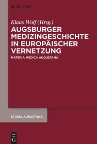 Produktbild: Augsburger Medizingeschichte in europ&auml;ischer Vernetzung