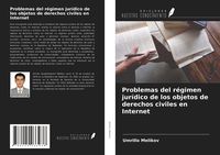Produktbild: Problemas del r&eacute;gimen jur&iacute;dico de los objetos de derechos civiles en Internet