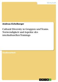 Produktbild: Cultural Diversity in Gruppen & Teams: Notwendigkeit & Aspekte des interkulturellen Trainings