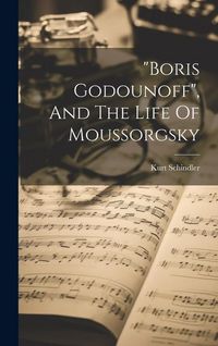 Produktbild: "boris Godounoff", And The Life Of Moussorgsky