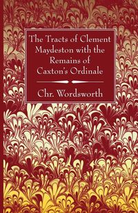 Produktbild: The Tracts of Clement Maydeston with the Remains of Caxton's Ordinale