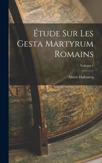 Produktbild: &Eacute;tude sur les Gesta martyrum romains; Volume 1