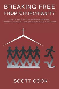 Produktbild: Cook, S: Breaking Free From Churchianity