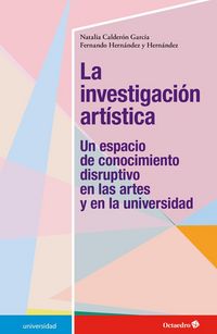 Produktbild: La investigaci&oacute;n art&iacute;stica : un espacio de conocimiento disruptivo en las artes y en la universidad