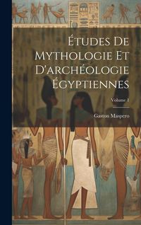 Produktbild: &Eacute;tudes De Mythologie Et D'arch&eacute;ologie &Eacute;gyptiennes; Volume 1