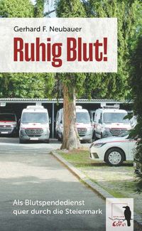 Produktbild: Ruhig Blut! Als Blutspendedienst quer durch die Steiermark