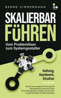 Produktbild: Skalierbar F&uuml;hren &ndash; Vom Probleml&ouml;ser zum Systemgestalter
