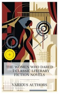 Produktbild: The Women Who Dared - 7 Classic Literary Fiction Novels