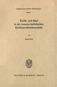 Produktbild: Kirche und Staat in der neueren katholischen Kirchenrechtswissenschaft.
