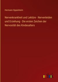 Produktbild: Nervenkrankheit und Lekt&uuml;re - Nervenleiden und Erziehung - Die ersten Zeichen der Nervosit&auml;t des Kindesalters