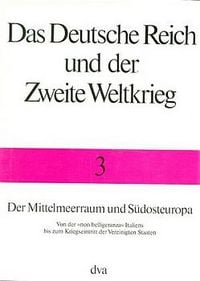 Produktbild: Das Deutsche Reich und der Zweite Weltkrieg, Band 3 - Der Mittelmeerraum und S&uuml;dosteuropa