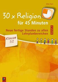 Produktbild: 30 x Religion f&uuml;r 45 Minuten - Band 2 &ndash; Klasse 1/2