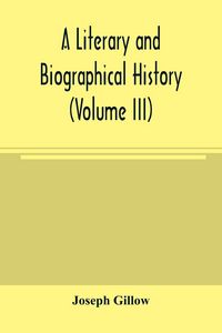 Produktbild: A literary and biographical history, or, Bibliographical dictionary of the English Catholics, from the breach with Rome, in 1534, to the present time
