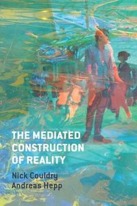 Bild vom Artikel The Mediated Construction of Reality vom Autor Nick Couldry