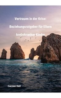 Produktbild: Vertrauen in der Krise: Beziehungsratgeber f&uuml;r Eltern krebskranker Kinder