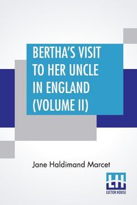 Produktbild: Bertha's Visit To Her Uncle In England (Volume II)