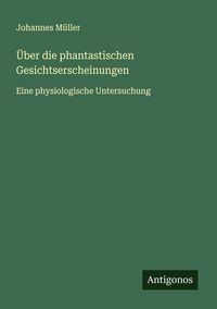 Produktbild: &Uuml;ber die phantastischen Gesichtserscheinungen