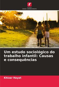 Produktbild: Um estudo sociol&oacute;gico do trabalho infantil: Causas e consequ&ecirc;ncias