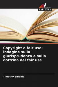Produktbild: Copyright e fair use: indagine sulla giurisprudenza e sulla dottrina del fair use