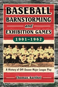 Produktbild: Baseball Barnstorming and Exhibition Games, 1901-1962