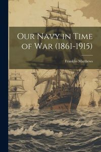 Produktbild: Our Navy in Time of War (1861-1915)