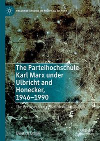 Produktbild: The Parteihochschule Karl Marx under Ulbricht and Honecker, 1946-1990