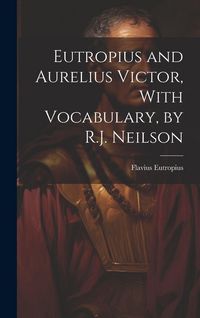 Produktbild: Eutropius and Aurelius Victor, With Vocabulary, by R.J. Neilson