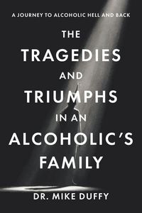 Produktbild: The Tragedies and Triumphs in an Alcoholic's Family