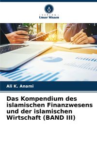 Produktbild: Das Kompendium des islamischen Finanzwesens und der islamischen Wirtschaft (BAND III)