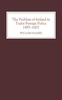 Produktbild: The Problem of Ireland in Tudor Foreign Policy