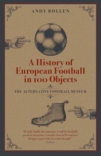 Produktbild: A History of European Football in 100 Objects