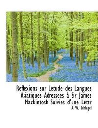 Produktbild: Schlegel, A: R&eacute;flexions sur L&eacute;tude des Langues Asiatiques Ad