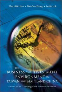 Produktbild: Business and Investment Environment in Taiwan and Mainland China, The: A Focus on the It and High-Tech Electronic Industries