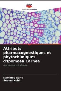 Produktbild: Attributs pharmacognostiques et phytochimiques d'Ipomoea Carnea