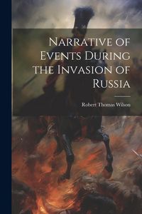 Produktbild: Narrative of Events During the Invasion of Russia