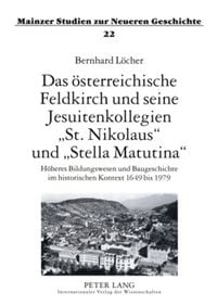 Produktbild: Das &ouml;sterreichische Feldkirch und seine Jesuitenkollegien &laquo;St. Nikolaus&raquo; und &laquo;Stella Matutina&raquo;
