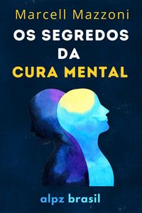 Produktbild: Os Segredos Da Cura Mental : Cure O Seu Corpo E A Sua Mente