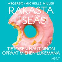 Produktbild: Rakasta itse&auml;si: Tietoisen nautinnon oppaat miehen lukemana