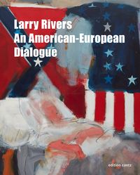 Produktbild: Larry Rivers &ndash; An American-European Dialogue