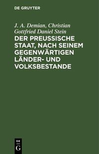 Produktbild: Der preu&szlig;ische Staat, nach seinem gegenw&auml;rtigen L&auml;nder- und Volksbestande