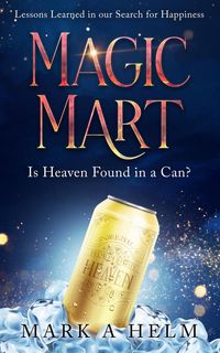 Produktbild: Magic Mart - Lessons Learned in our Search for Happiness: Is Heaven Found in a Can?