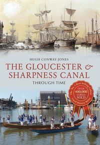 Produktbild: The Gloucester & Sharpness Canal Through Time