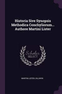 Produktbild: Historia Sive Synopsis Methodica Conchyliorum... Authore Martini Lister