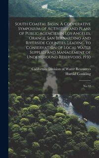 Produktbild: South Coastal Basin. A Cooperative Symposium of Activities and Plans of Public Agencies in Los Angeles, Orange, San Bernardino and Riverside Counties,