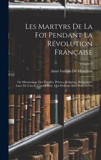 Produktbild: Les Martyrs De La Foi Pendant La R&eacute;volution Fran&ccedil;aise