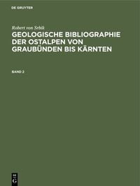 Produktbild: Geologische Bibliographie der Ostalpen von Graub&uuml;nden bis K&auml;rnten. Band 2